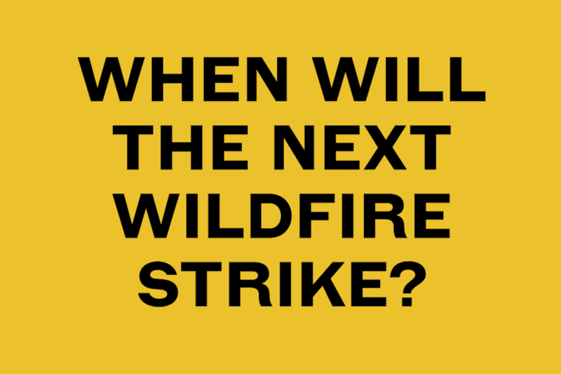 When will the Next Wildfire Strike?